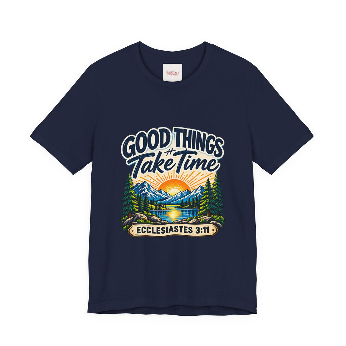 Good Things Take Time Ecclesiastes 3:11 Christian Nature T-Shirt