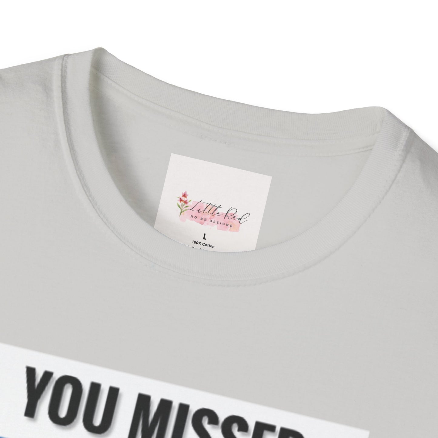 You Missed MF! Unisex Softstyle T-Shirt