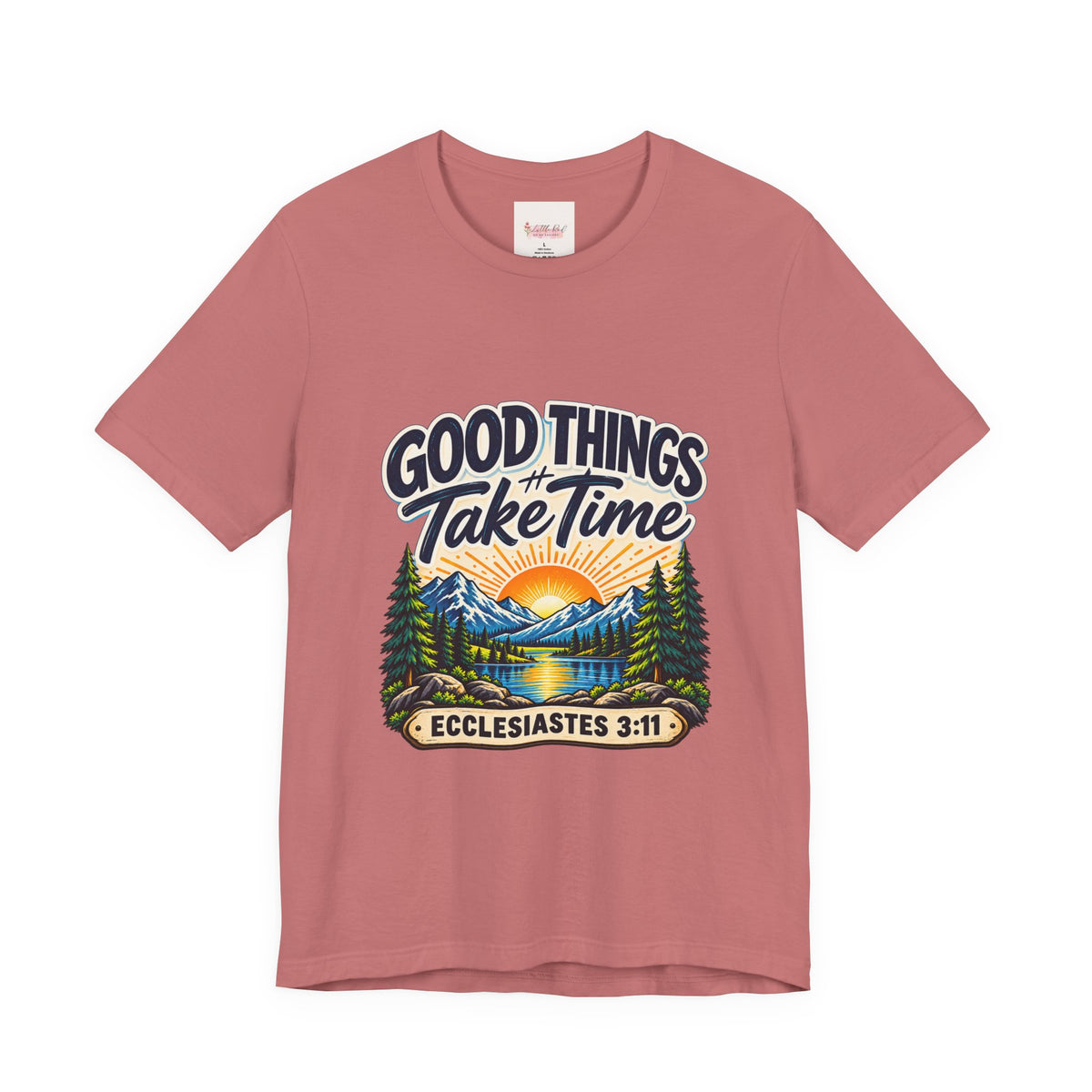 Good Things Take Time Ecclesiastes 3:11 Christian Nature T-Shirt