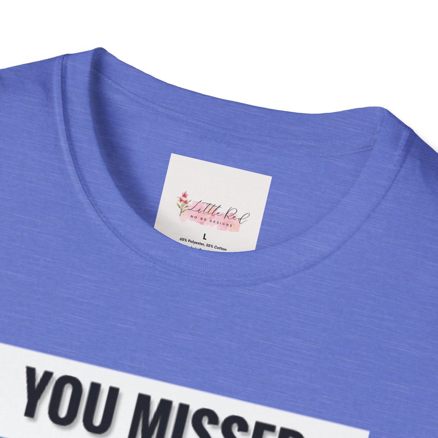 Unisex Adult You Missed MF! Softstyle T-Shirt