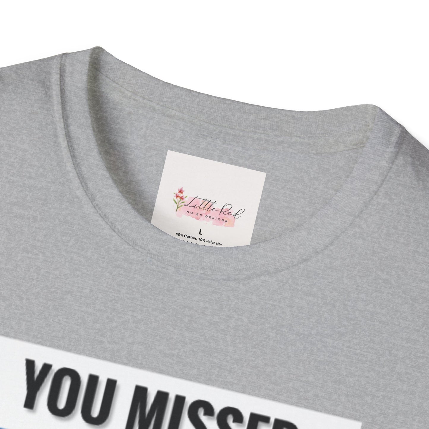 Unisex Adult You Missed MF! Softstyle T-Shirt