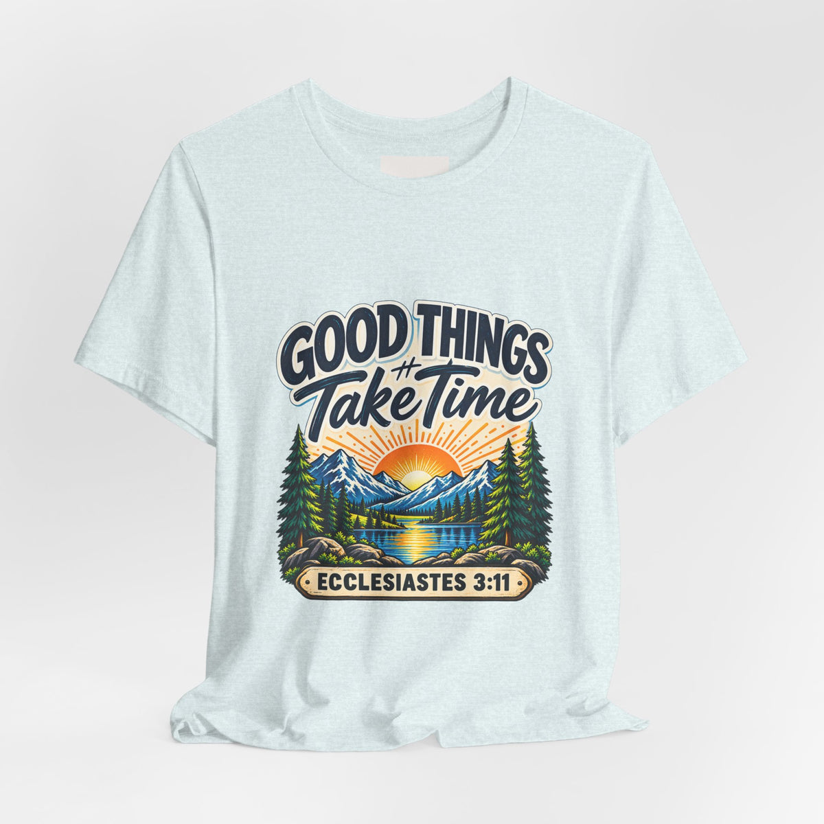 Good Things Take Time Ecclesiastes 3:11 Christian Nature T-Shirt