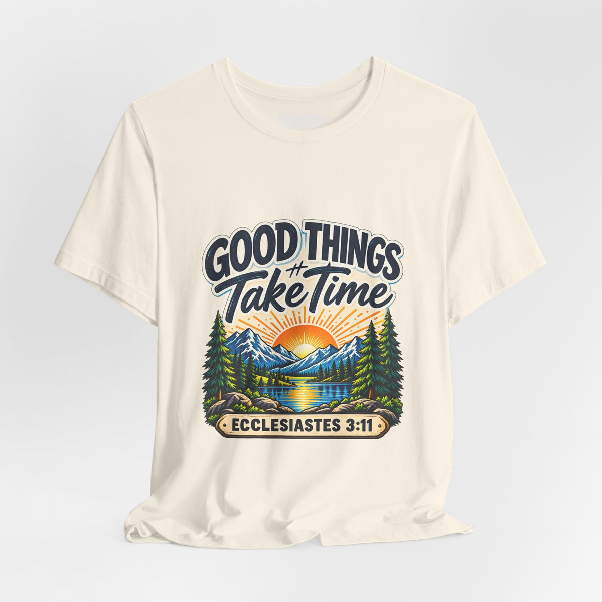 Good Things Take Time Ecclesiastes 3:11 Christian Nature T-Shirt