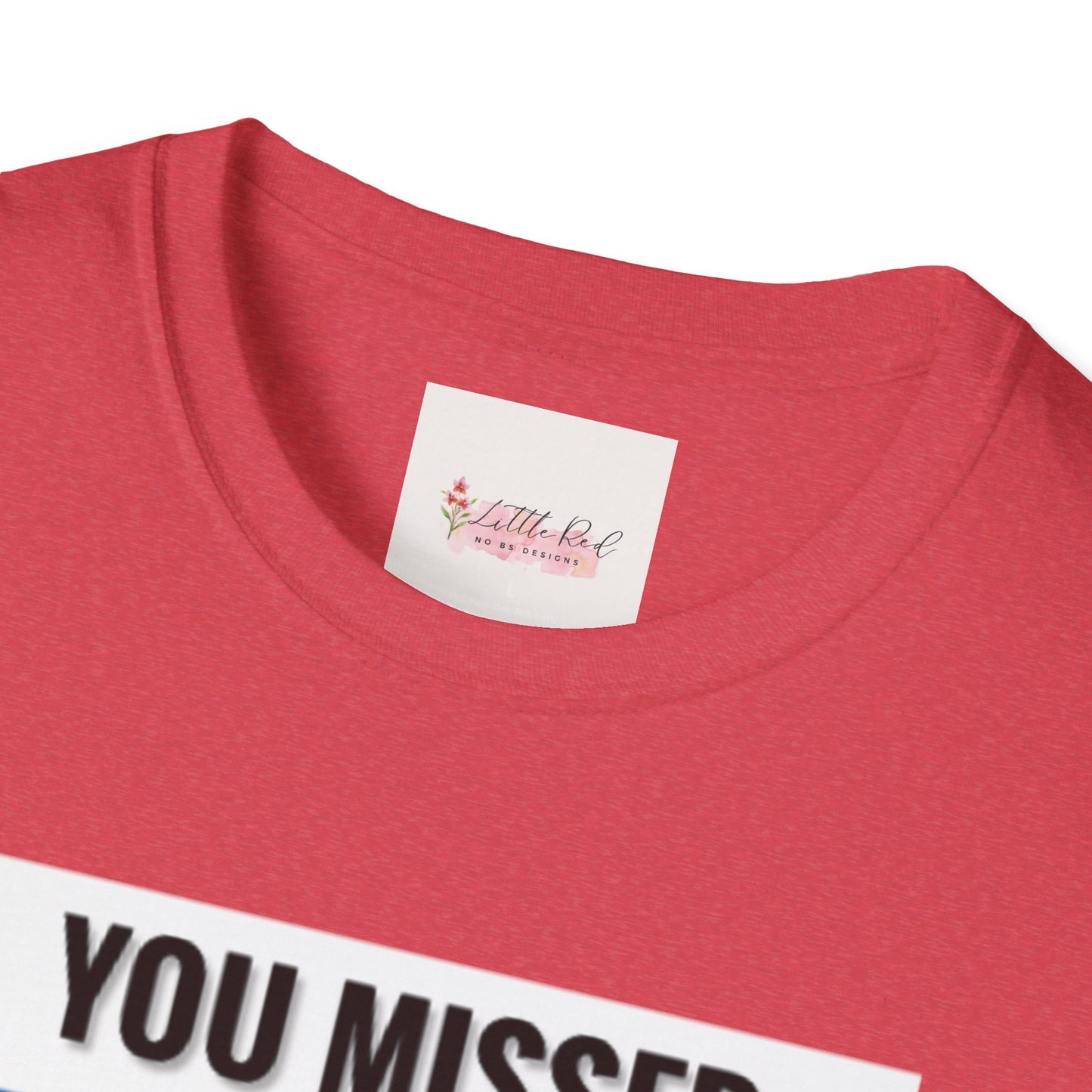 You Missed MF! Unisex Softstyle T-Shirt