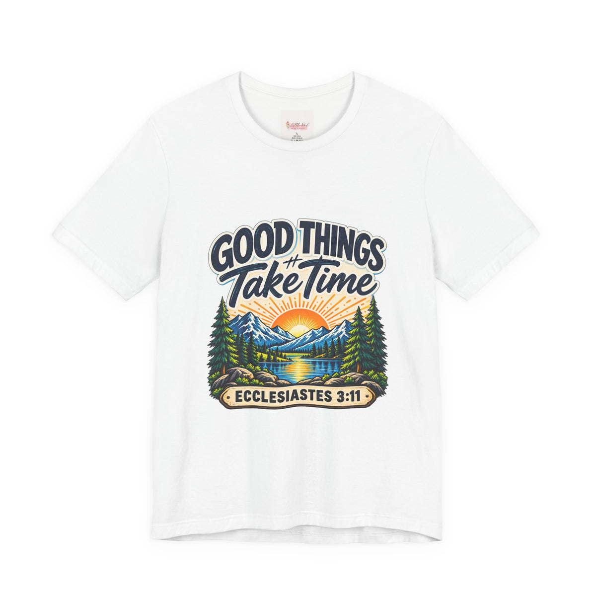 Good Things Take Time Ecclesiastes 3:11 Christian Nature T-Shirt
