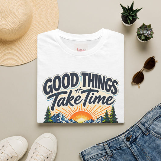 Good Things Take Time Christian T-Shirt