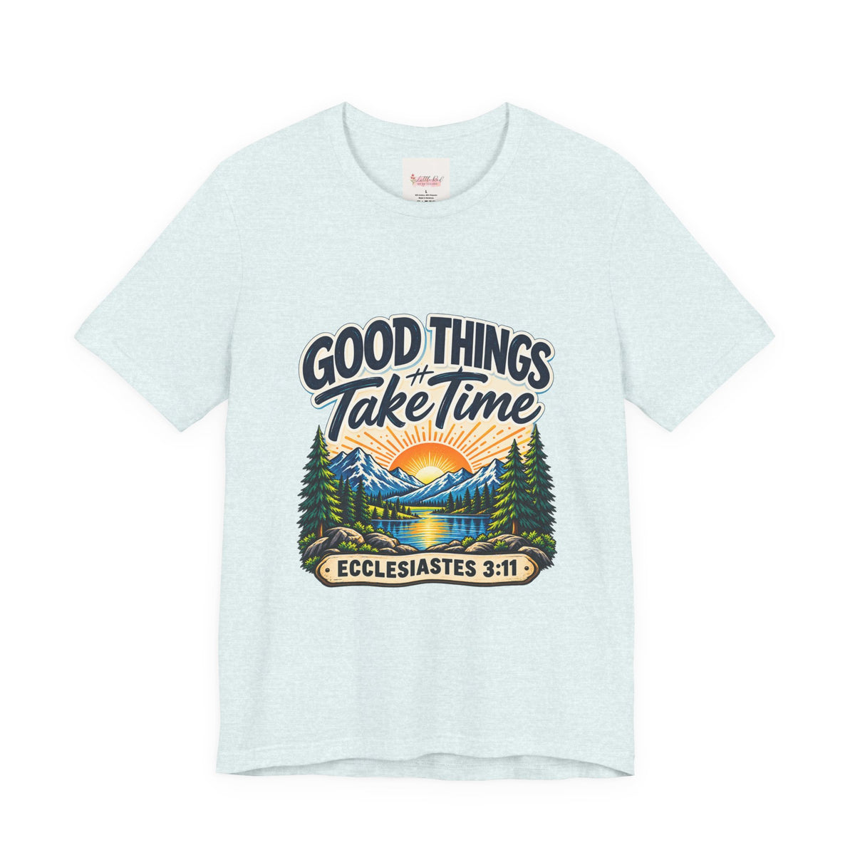 Good Things Take Time Ecclesiastes 3:11 Christian Nature T-Shirt