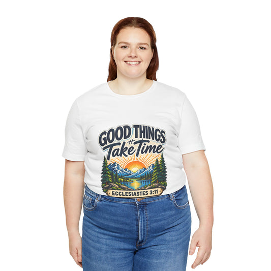 Good Things Take Time Ecclesiastes 3:11 Christian Nature T-Shirt