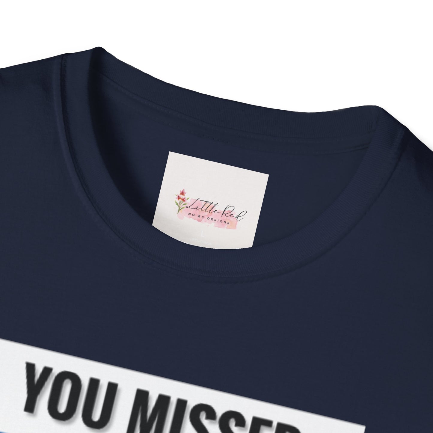 Unisex Adult You Missed MF! Softstyle T-Shirt