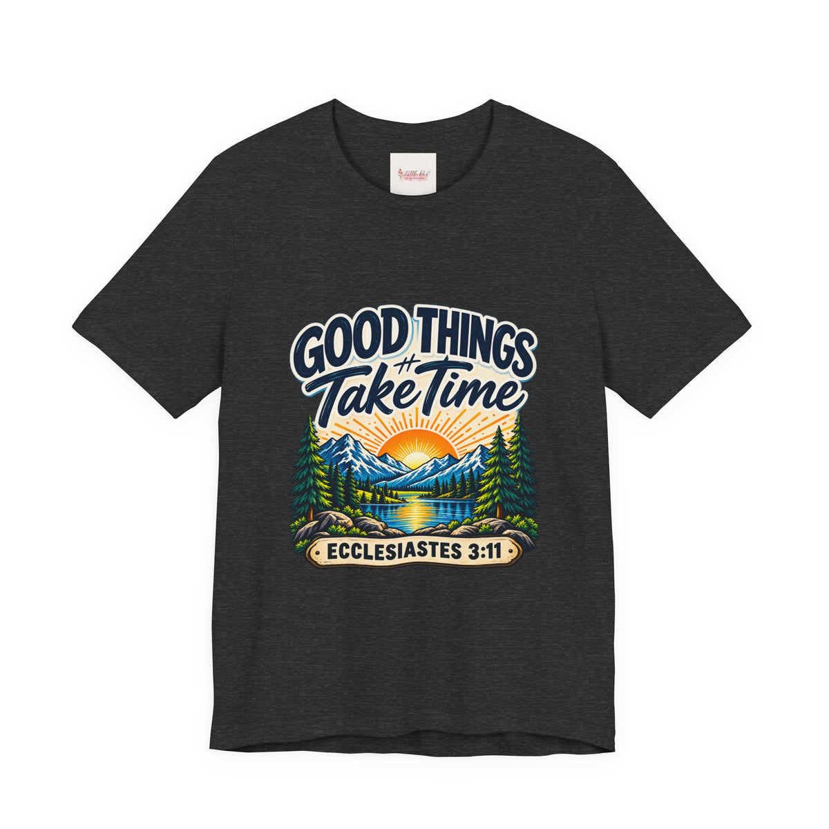 Good Things Take Time Ecclesiastes 3:11 Christian Nature T-Shirt