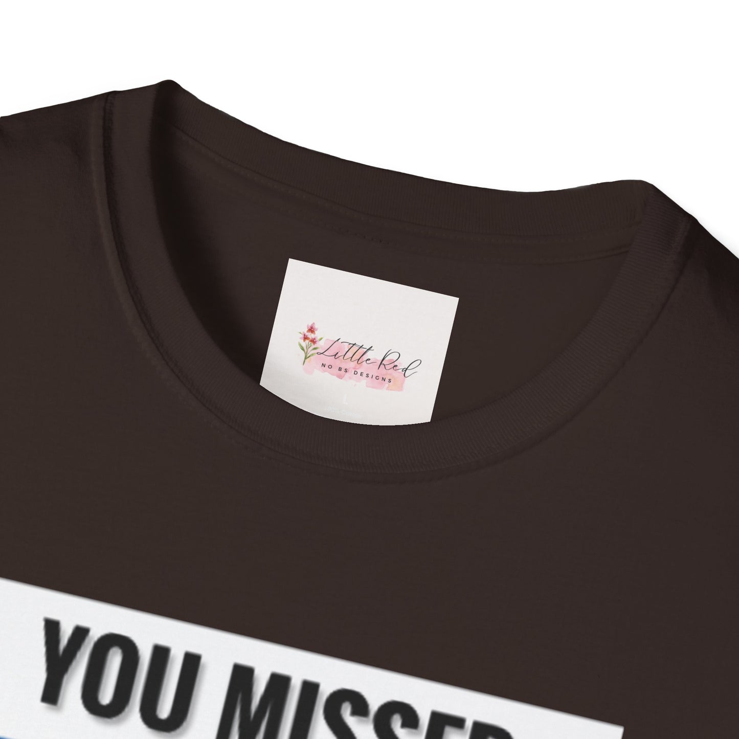 You Missed MF! Unisex Softstyle T-Shirt