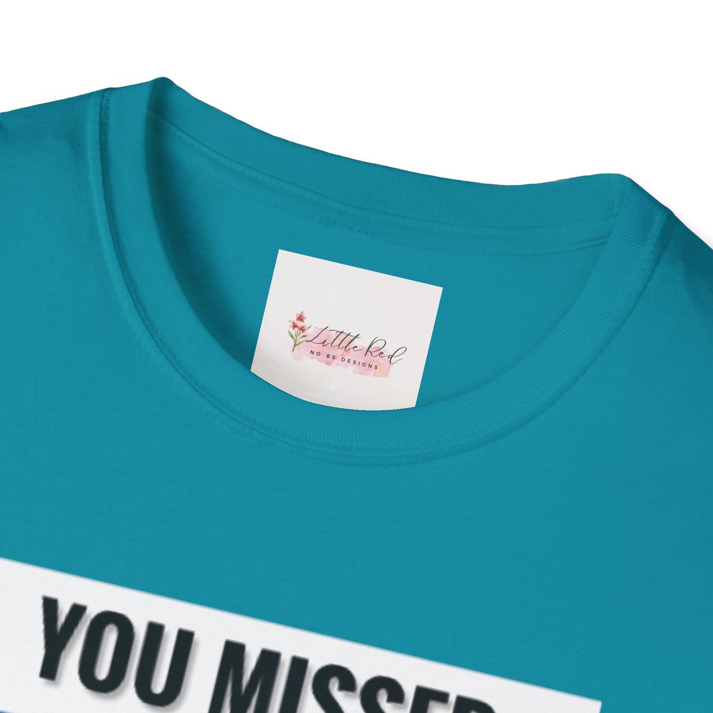 Unisex Adult You Missed MF! Softstyle T-Shirt