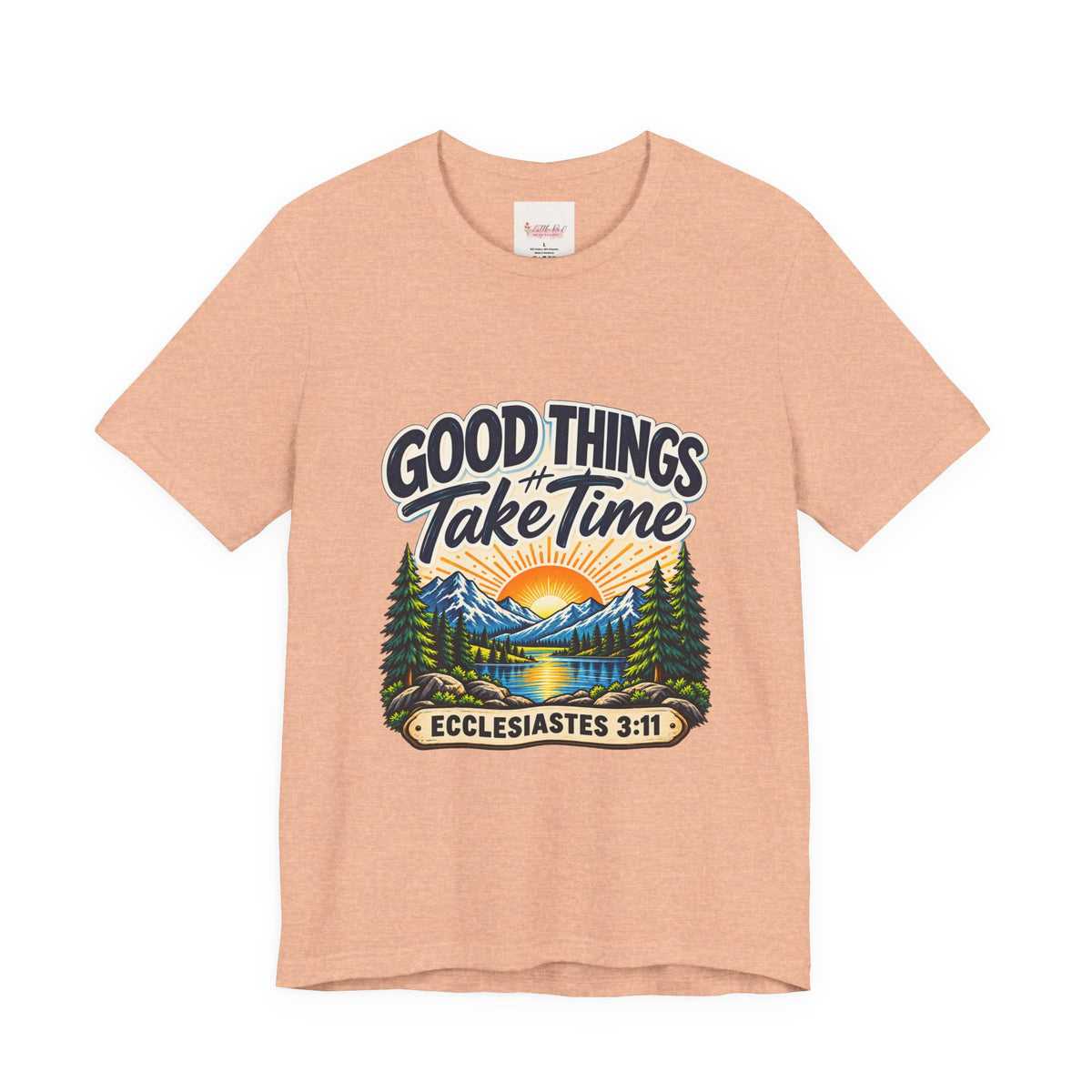 Good Things Take Time Ecclesiastes 3:11 Christian Nature T-Shirt