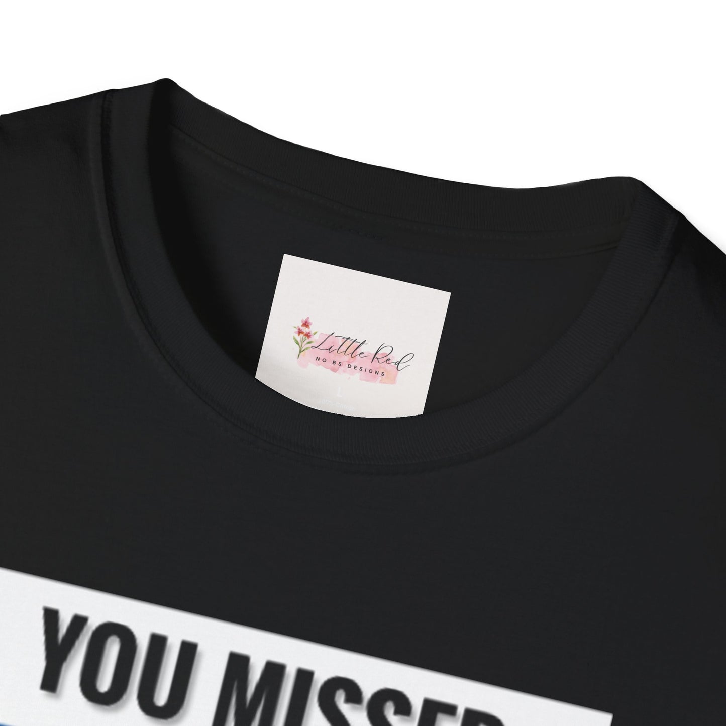 Unisex Adult You Missed MF! Softstyle T-Shirt