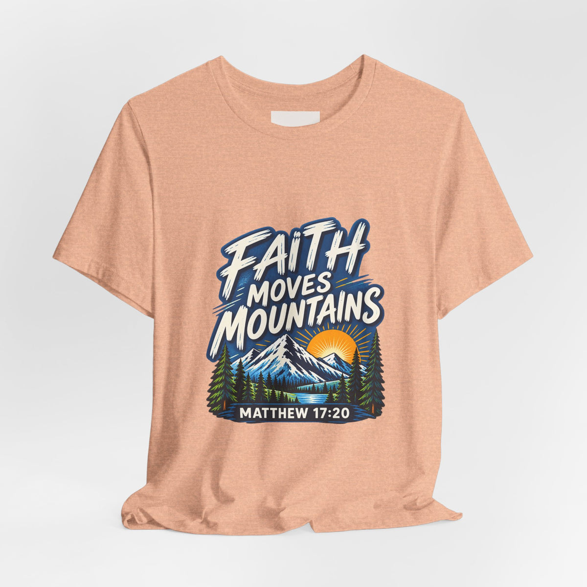 Faith Moves Mountains Matthew 17:20 Christian T-Shirt