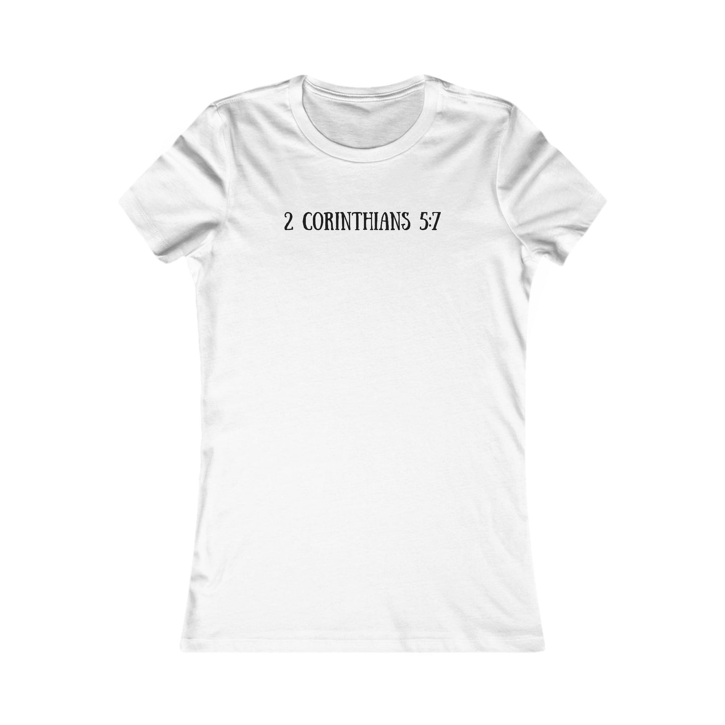 Women's Tee - 2 Corinthians 5:7