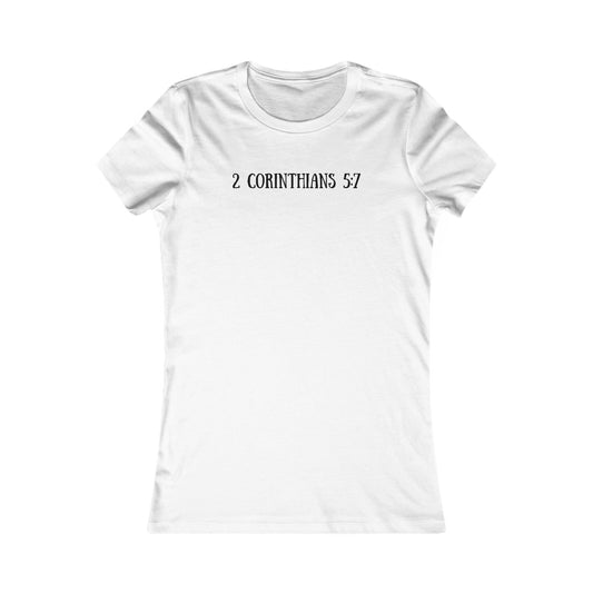 Women's Tee - 2 Corinthians 5:7