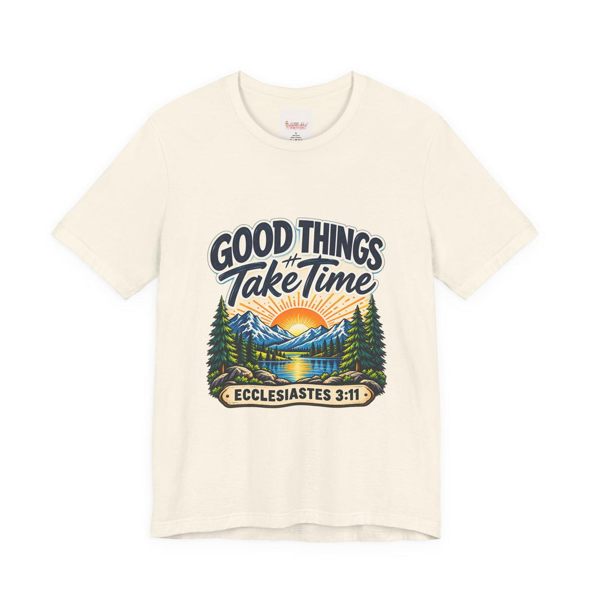 Good Things Take Time Ecclesiastes 3:11 Christian Nature T-Shirt