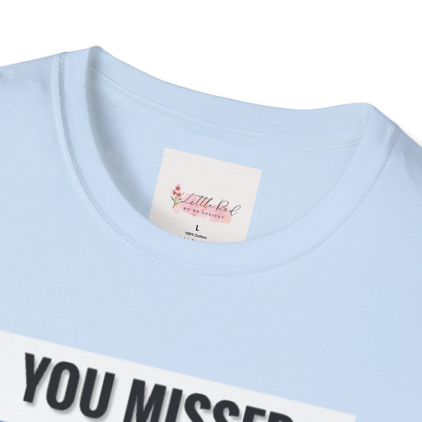 Unisex Adult You Missed MF! Softstyle T-Shirt