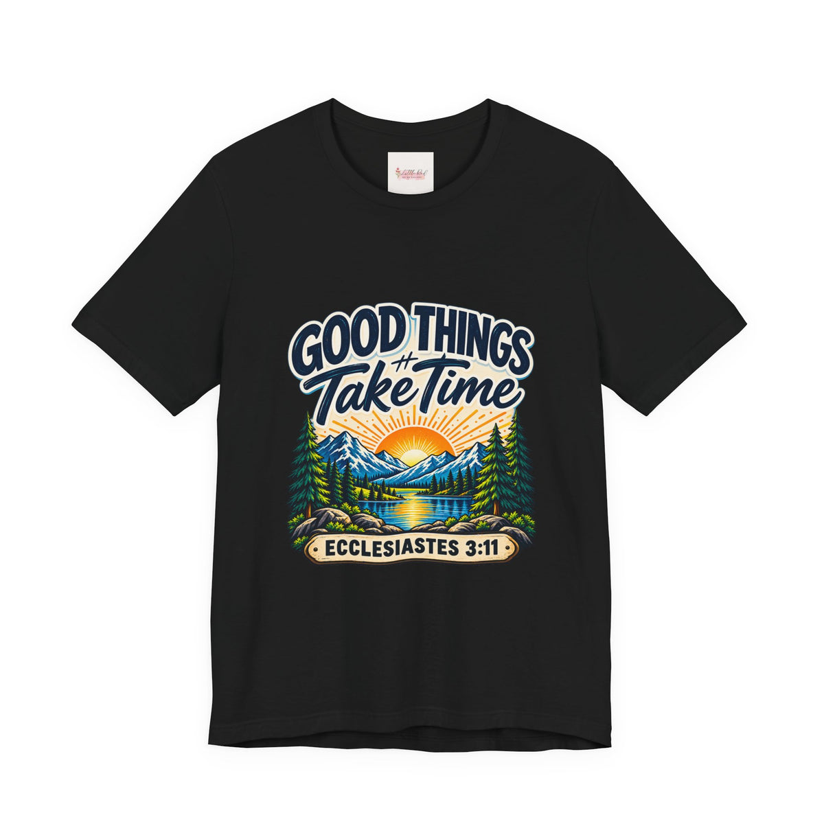 Good Things Take Time Ecclesiastes 3:11 Christian Nature T-Shirt