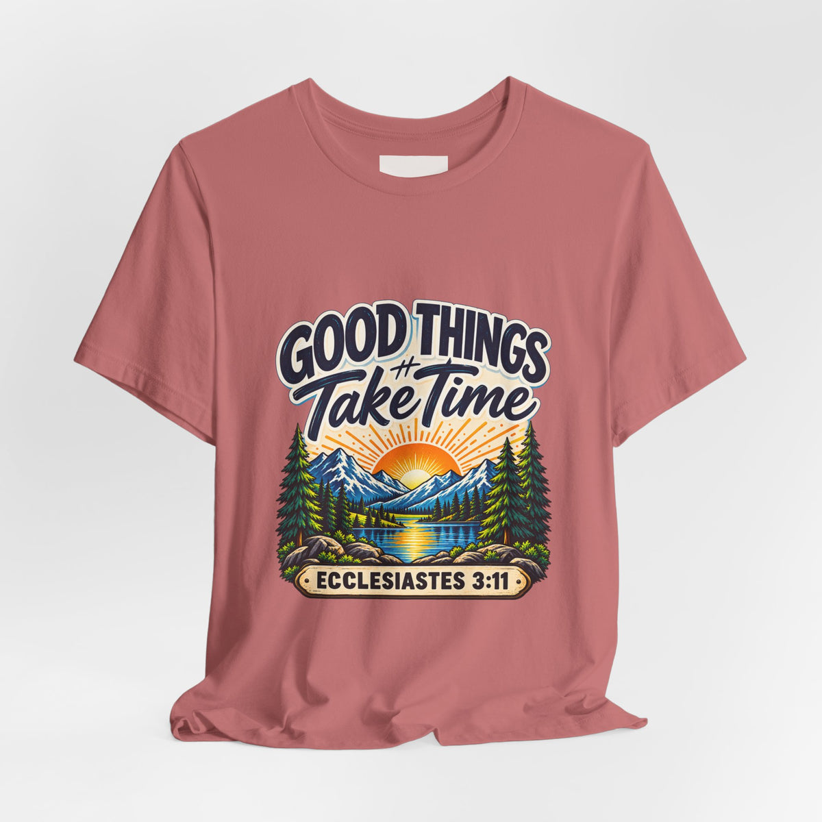 Good Things Take Time Ecclesiastes 3:11 Christian Nature T-Shirt