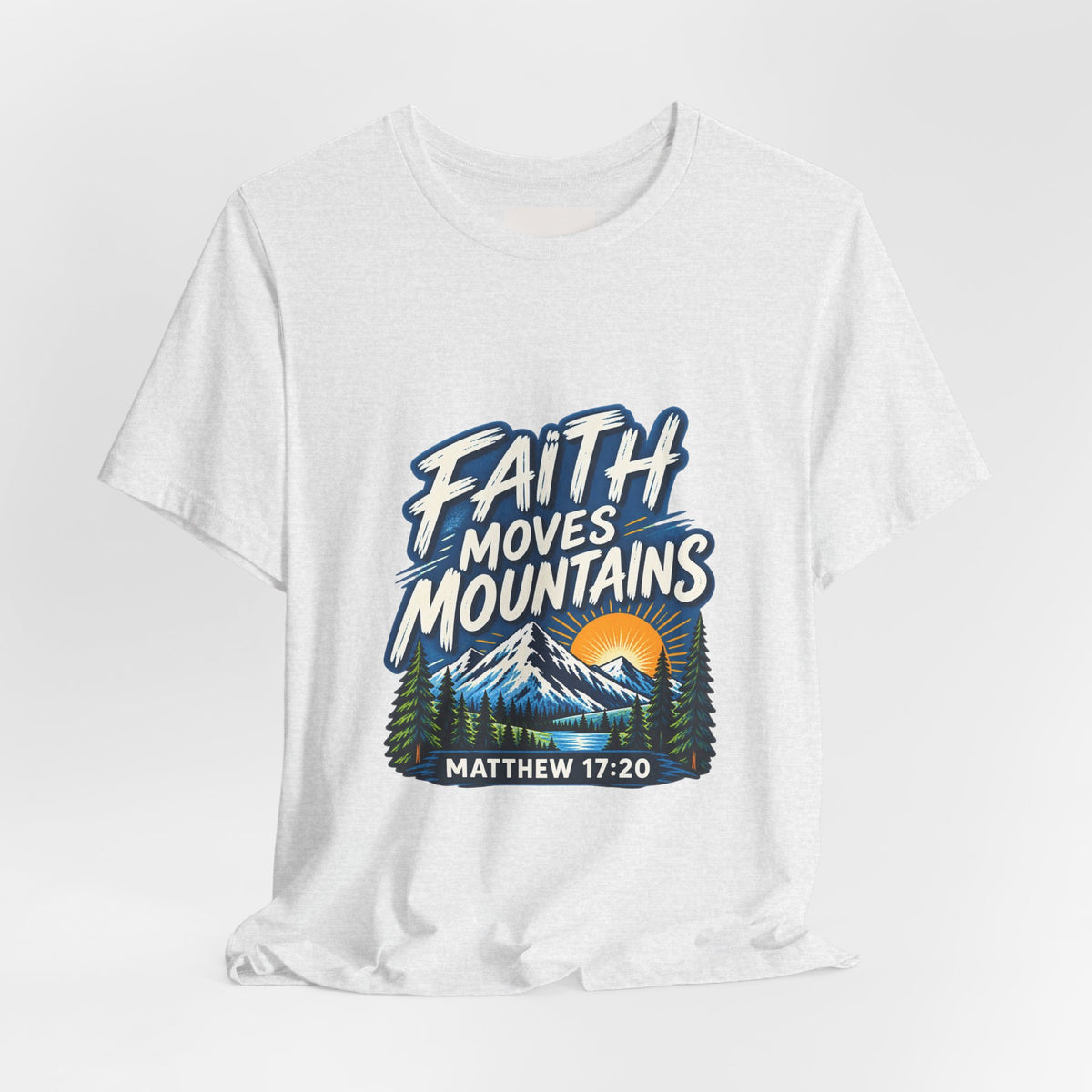 Faith Moves Mountains Matthew 17:20 Christian T-Shirt