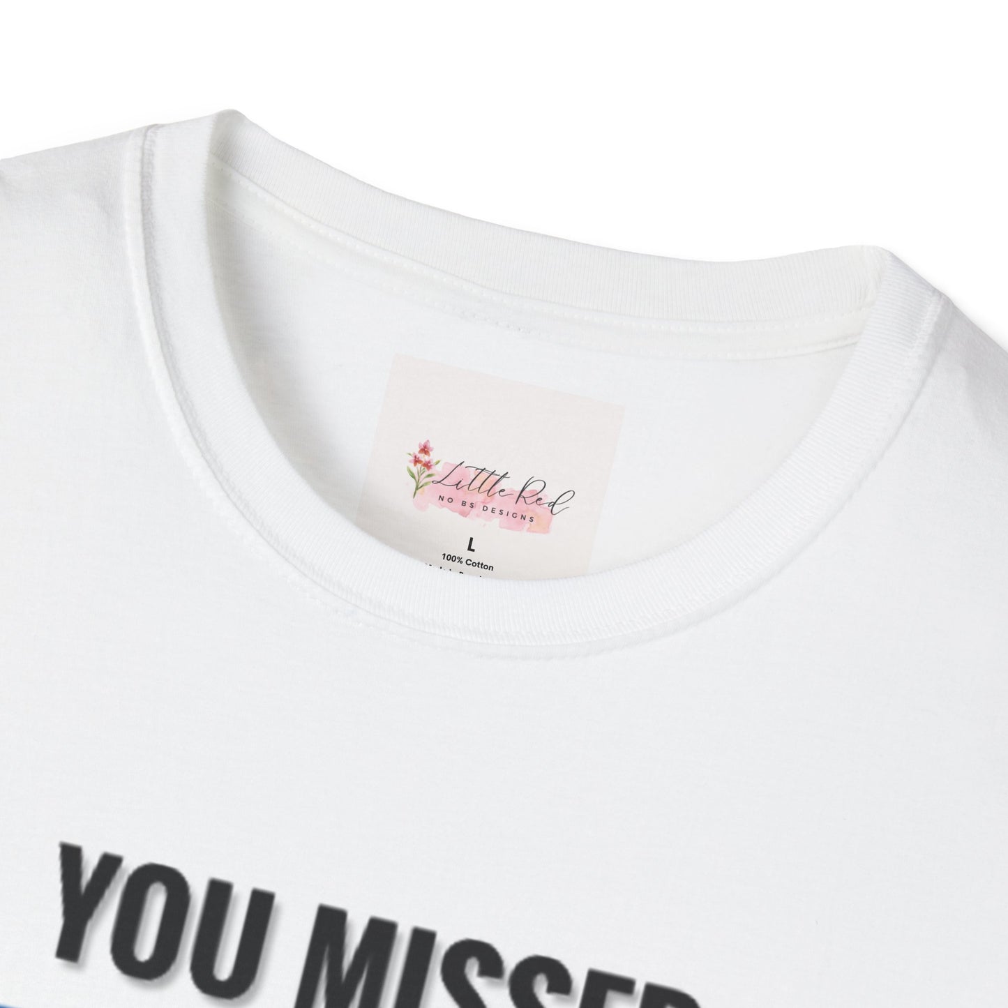 Unisex Adult You Missed MF! Softstyle T-Shirt